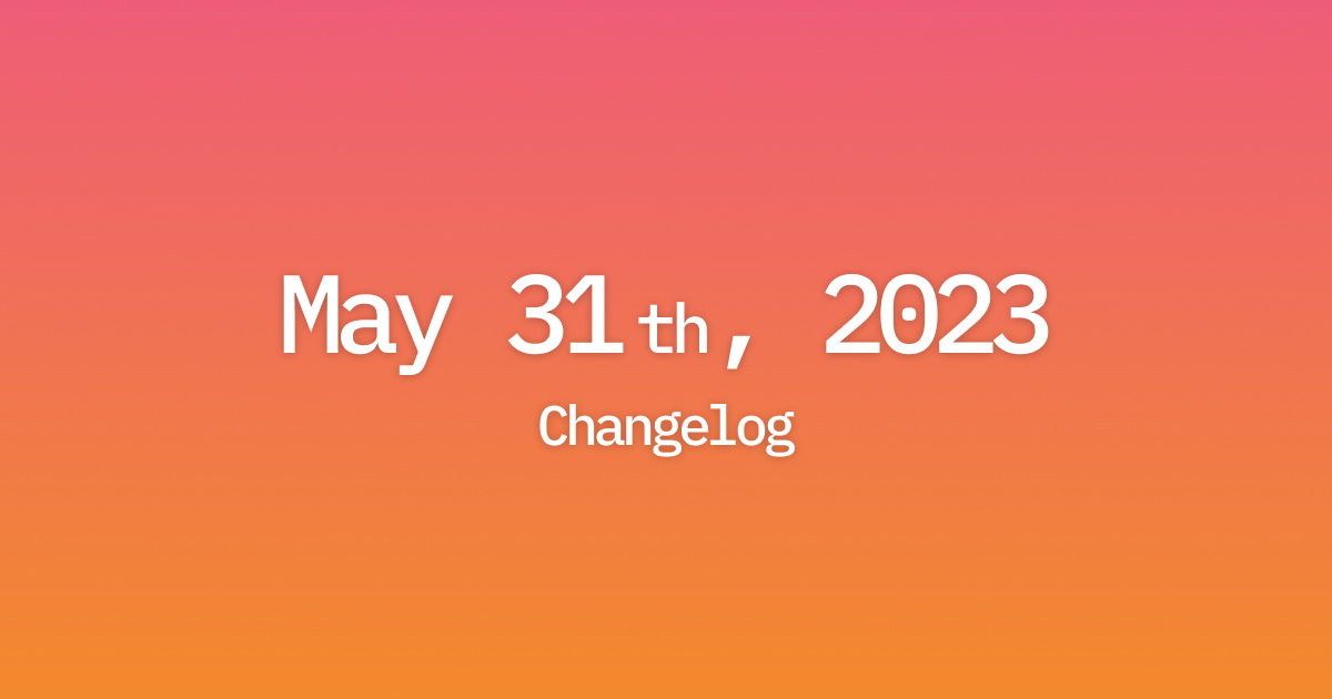 May 31th, 2023 - Changelog