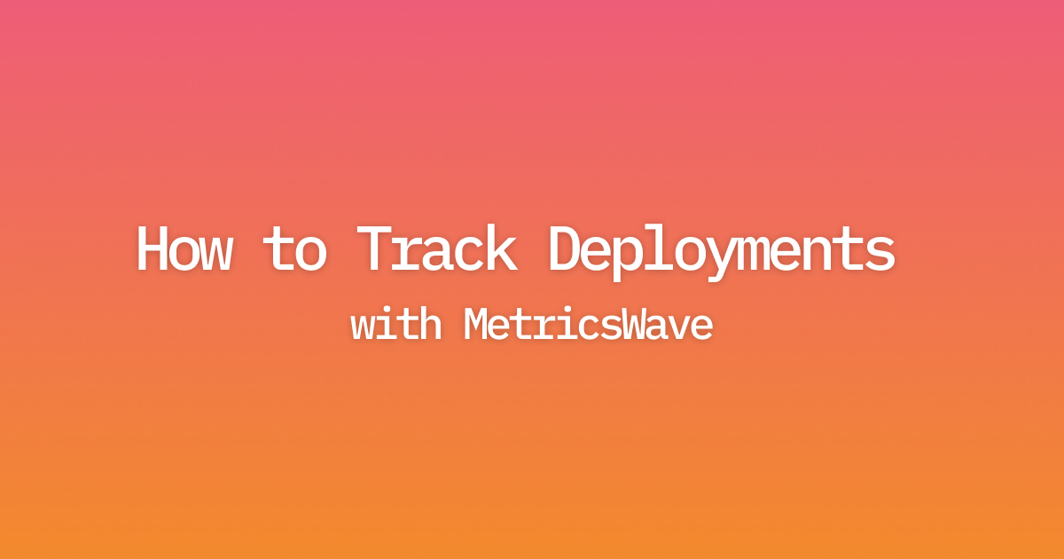 How to Track Deployments with MetricsWave